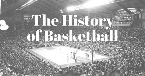 The History of Basketball (13 Rules + First Basketball Game Ever).